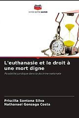 Couverture cartonnée L'euthanasie et le droit à une mort digne de Priscilla Santana Silva, Nathanael Gonzaga Costa