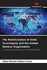 Kartonierter Einband (Kt) The Relativization of State Sovereignty and the United Nations Organization von Aline Michele Pedron Leves