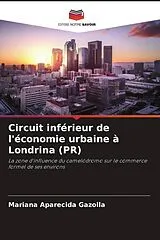 Kartonierter Einband Circuit inférieur de l'économie urbaine à Londrina (PR) von Mariana Aparecida Gazolla