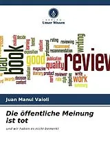 Kartonierter Einband Die öffentliche Meinung ist tot von Juan Manul Vaioli