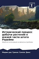Kartonierter Einband (Kt) Istoricheskij process dobychi rastenij w üzhnoj chasti shtata Rorajma von Mariq das Grakas Santos Dias