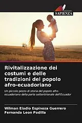 Kartonierter Einband (Kt) Rivitalizzazione dei costumi e delle tradizioni del popolo afro-ecuadoriano von Wilman Eladio Espinoza Guerrero, Fernanda León Padilla