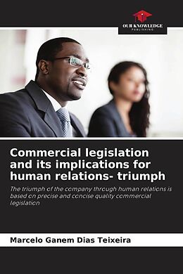 Couverture cartonnée Commercial legislation and its implications for human relations- triumph de Marcelo Ganem Dias Teixeira