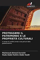 Kartonierter Einband (Kt) PROTEGGERE IL PATRIMONIO E LE PROPRIETÀ CULTURALI von Mahmoud Ahmed Darwish, Huda Abdel Rahim Abdel Kadir
