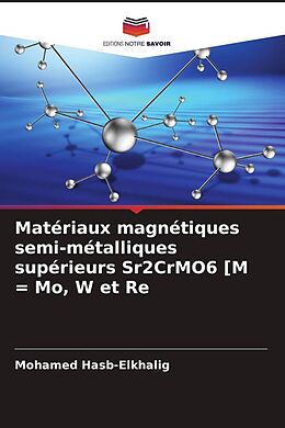 Couverture cartonnée Matériaux magnétiques semi-métalliques supérieurs Sr2CrMO6 [M = Mo, W et Re de Mohamed Hasb-Elkhalig