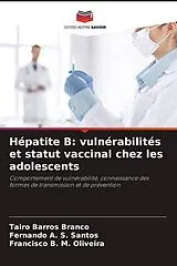 Kartonierter Einband (Kt) Hépatite B: vulnérabilités et statut vaccinal chez les adolescents von Tairo Barros Branco, Fernando A. S. Santos, Francisco B. M. Oliveira