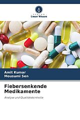 Kartonierter Einband Fiebersenkende Medikamente von Amit Kumar, Mousumi Sen