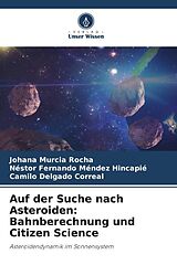 Kartonierter Einband Auf der Suche nach Asteroiden: Bahnberechnung und Citizen Science von Johana Murcia Rocha, Néstor Fernando Méndez Hincapié, Camilo Delgado Correal