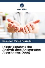 Kartonierter Einband Inbetriebnahme des Analytischen Anisotropen Algorithmus (AAA) von Emmanuel Worlali Fiagbedzi