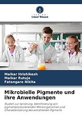 Kartonierter Einband Mikrobielle Pigmente und ihre Anwendungen von Malkar Hrishikesh, Malkar Rutuja, Fatangare Nikita