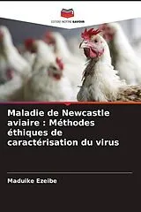 Kartonierter Einband (Kt) Maladie de Newcastle aviaire : Méthodes éthiques de caractérisation du virus von Maduike Ezeibe