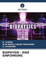 Kartonierter Einband BIOPHYSIK - EINE EINFÜHRUNG von D. Sudha, M. M. Abdul Kader Mohideen, A. Sivakami