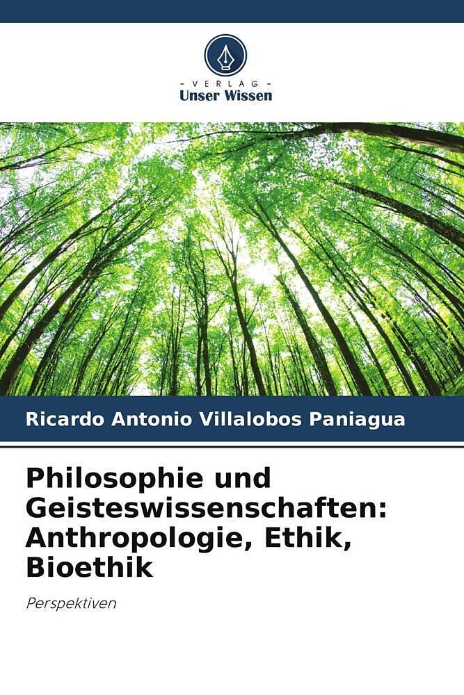 Philosophie und Geisteswissenschaften: Anthropologie, Ethik, Bioethik