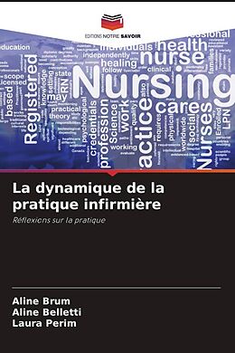 Couverture cartonnée La dynamique de la pratique infirmière de Aline Brum, Aline Belletti, Laura Perim