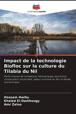 Couverture cartonnée Impact de la technologie Biofloc sur la culture du Tilabia du Nil de Hossam Hwihy, Khaled El-Damhougy, Amr Zeina