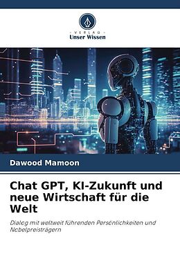 Kartonierter Einband Chat GPT, KI-Zukunft und neue Wirtschaft für die Welt von Dawood Mamoon