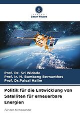 Kartonierter Einband Politik für die Entwicklung von Satelliten für erneuerbare Energien von Prof. Dr. Sri Widodo, Prof. Ir. H. Bambang Bernanthos, Prof. Dr.Paisal Halim