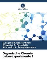 Kartonierter Einband Organische Chemie Laborexperimente I von Evangelia K. Konstantinou, Efthymios G. Fasoulakis, Athanasios A. Panagiotopoulos