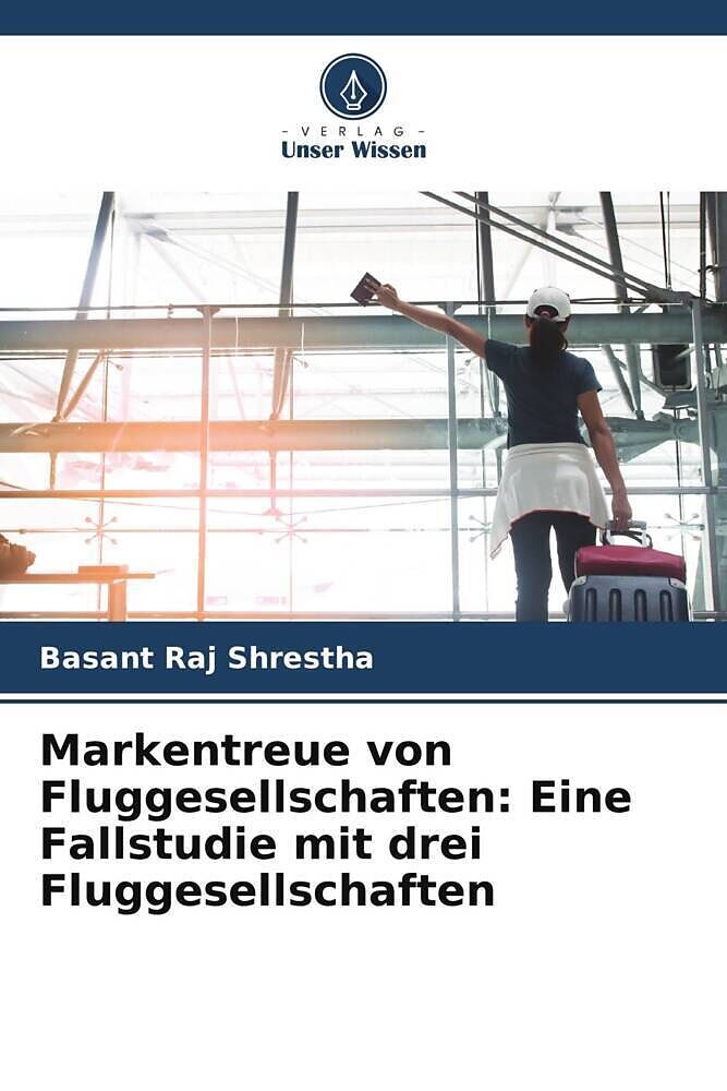 Markentreue von Fluggesellschaften: Eine Fallstudie mit drei Fluggesellschaften