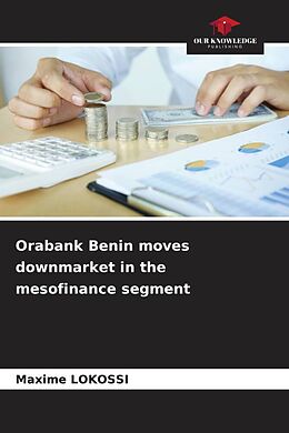 Couverture cartonnée Orabank Benin moves downmarket in the mesofinance segment de Maxime Lokossi