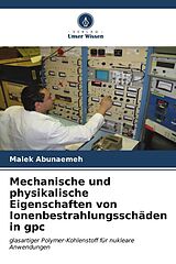 Kartonierter Einband Mechanische und physikalische Eigenschaften von Ionenbestrahlungsschäden in gpc von Malek Abunaemeh