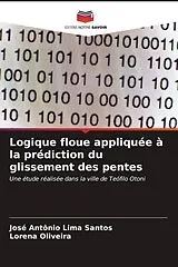 Kartonierter Einband Logique floue appliquée à la prédiction du glissement des pentes von José Antônio Lima Santos, Lorena Oliveira