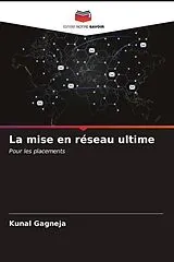 Kartonierter Einband La mise en réseau ultime von Kunal Gagneja