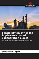 Couverture cartonnée Feasibility study for the implementation of cogeneration plants de José Erices Villagrán