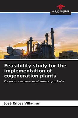 Couverture cartonnée Feasibility study for the implementation of cogeneration plants de José Erices Villagrán