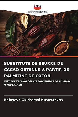 Kartonierter Einband SUBSTITUTS DE BEURRE DE CACAO OBTENUS À PARTIR DE PALMITINE DE COTON von Bafoyeva Gulzhamol Nustratovna