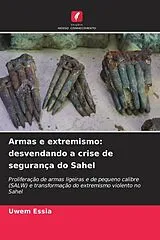 Kartonierter Einband Armas e extremismo: desvendando a crise de segurança do Sahel von Uwem Essia