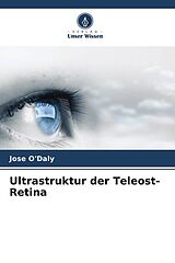 Kartonierter Einband Ultrastruktur der Teleost-Retina von Jose O'Daly