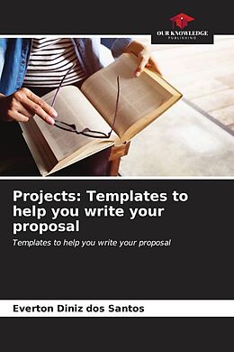 Couverture cartonnée Projects: Templates to help you write your proposal de Everton Diniz Dos Santos