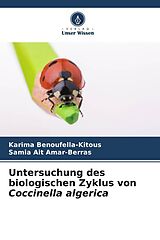 Kartonierter Einband Untersuchung des biologischen Zyklus von Coccinella algerica von Karima Benoufella-Kitous, Samia Ait Amar-Berras