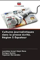 Kartonierter Einband Cultures journalistiques dans la presse écrite. Région 5 Équateur von Leonidas Israel Viejó Mora, Enrique Quinto, Yojanner Hernández