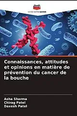 Kartonierter Einband (Kt) Connaissances, attitudes et opinions en matière de prévention du cancer de la bouche von Asha Sharma, Chirag Patel, Daxesh Patel