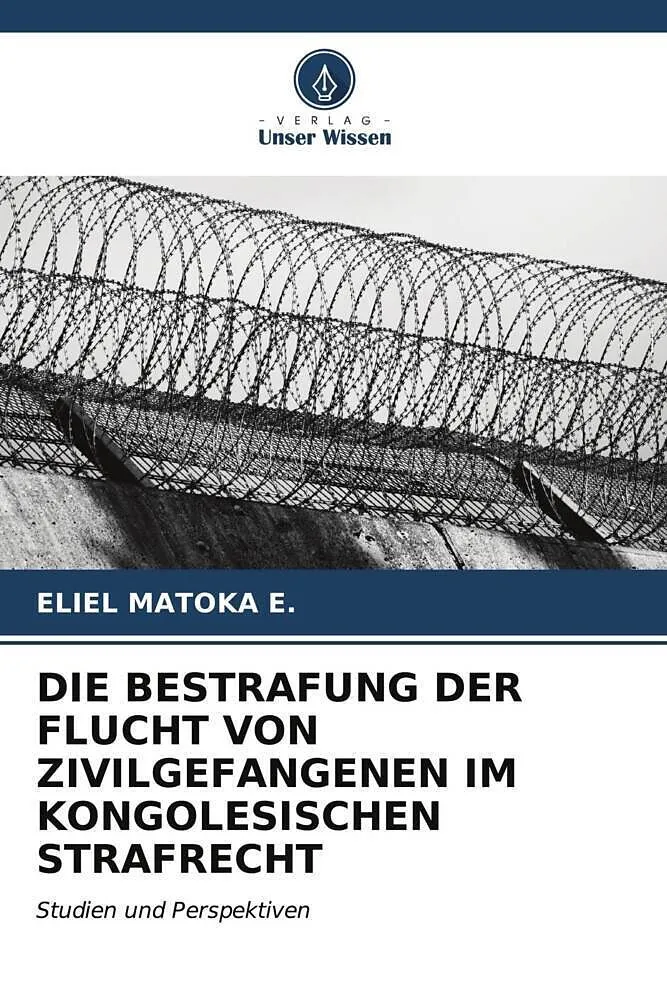 DIE BESTRAFUNG DER FLUCHT VON ZIVILGEFANGENEN IM KONGOLESISCHEN STRAFRECHT
