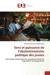 Couverture cartonnée Sens et puissance de l abstentionnisme politique des jeunes de Patrick Emmanuel Emiang Emiang