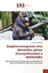 Kartonierter Einband Zoopharmacognosie chez Mandrillus sphinx (Cercopithecidae) à BAKOUMBA von Gontran Nsi Akoue