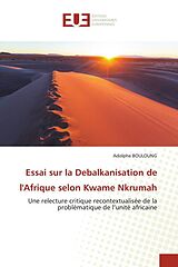 Kartonierter Einband Essai sur la Debalkanisation de l'Afrique selon Kwame Nkrumah von Adolphe Bouloung