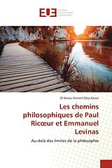 Couverture cartonnée Les chemins philosophiques de Paul Ric ur et Emmanuel Levinas de Oi Kacou Vincent Davy Kacou