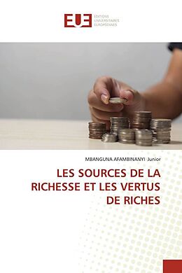 Couverture cartonnée LES SOURCES DE LA RICHESSE ET LES VERTUS DE RICHES de Mbanguna Afambinanyi Junior