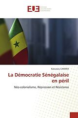 Couverture cartonnée La Démocratie Sénégalaise en péril de Kaoussou Camara