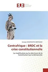 Kartonierter Einband Centrafrique : BRDC et la crise constitutionnelle von Georges Andjipakoto Gboplekoa