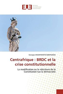 Couverture cartonnée Centrafrique : BRDC et la crise constitutionnelle de Georges Andjipakoto Gboplekoa