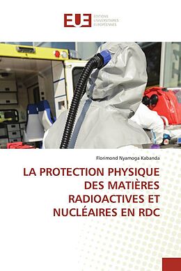 Couverture cartonnée LA PROTECTION PHYSIQUE DES MATIÈRES RADIOACTIVES ET NUCLÉAIRES EN RDC de Florimond Nyamoga Kabanda