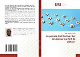 Couverture cartonnée La pensée distributive. Sur la Logique ou l'art de penser de Alain Corneille Towou