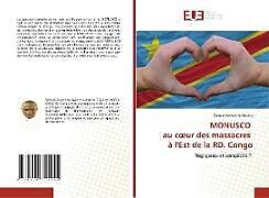 Couverture cartonnée MONUSCO au c ur des massacres à l'Est de la RD. Congo de Samuel Awadhifo Ayibho