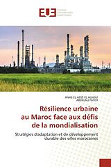 Couverture cartonnée Résilience urbaine au Maroc face aux défis de la mondialisation de Anas El Azizi El Alaoui, Abdelali Fateh