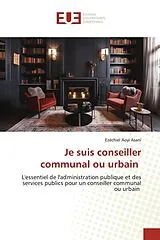 Kartonierter Einband Je suis conseiller communal ou urbain von Ezéchiel Aoyi Asani